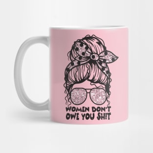 Women Don't Owe You Mug